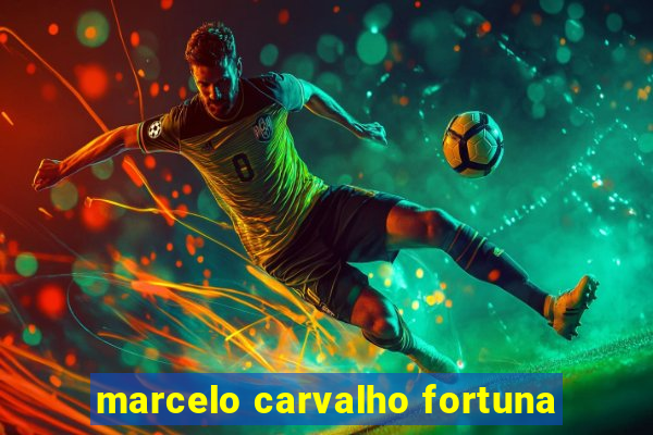 marcelo carvalho fortuna